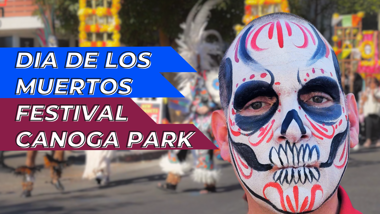 2023 Dia De Los Muertos Family Festival in Canoga Park - Eat Live Love ...